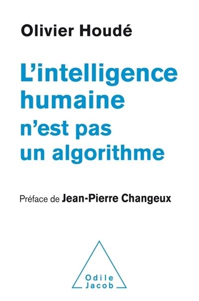 L'intelligence humaine n'est pas un algorithme | Houdé, Olivier