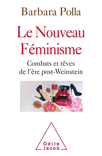 Le nouveau féminisme : Combats et rêves de l'ère post-Weinstein | Polla, Barbara
