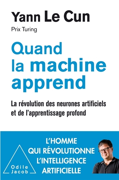 Quand la machine apprend - la révolution des neurones artificiels et de l'apprentissage profond | Le Cun, Yann