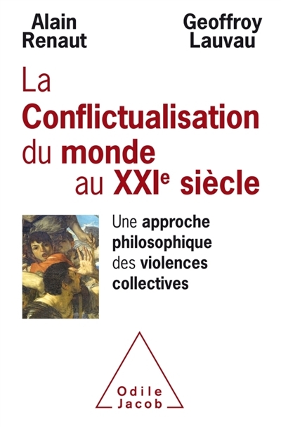 conflictualisation du monde au XXIe siècle (La) | Renaut, Alain