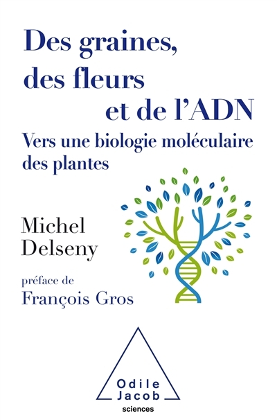 Des graines, des fleurs et de l'ADN | Delseny, Michel