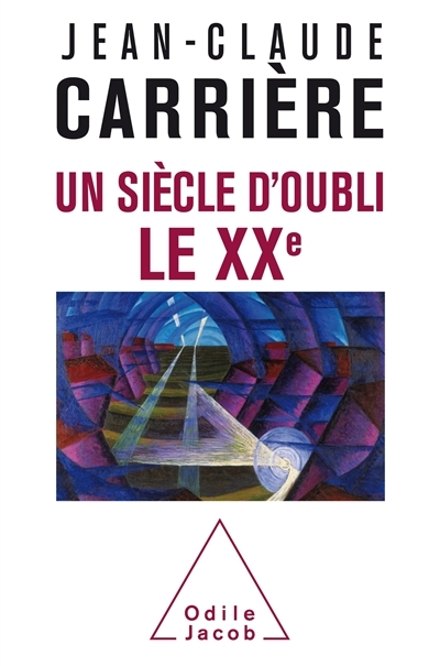 Un siècle d'oubli, le XXe | Carrière, Jean-Claude
