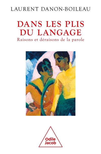 Dans les plis du langage : raisons et déraisons de la parole | Danon-Boileau, Laurent