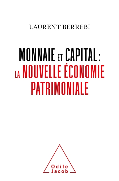 Monnaie et capital : la nouvelle économie patrimoniale | Berrebi, Laurent
