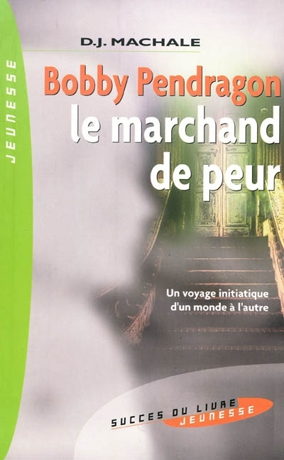 Bobby Pendragon T.01 - Le marchand de peur | MacHale, D.J.