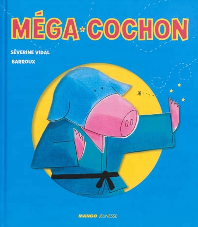 Méga-Cochon | Vidal, Séverine