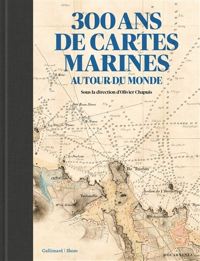 300 ans de cartes marines autour du monde | Bessero, Gilles