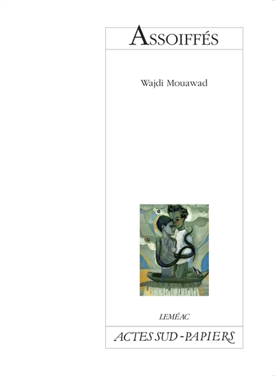 Assoiffés | Mouawad, Wajdi