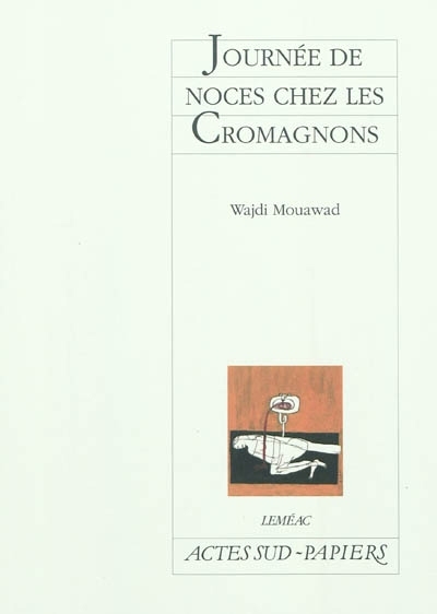 Journée de noces chez les Cromagnons | Mouawad, Wajdi