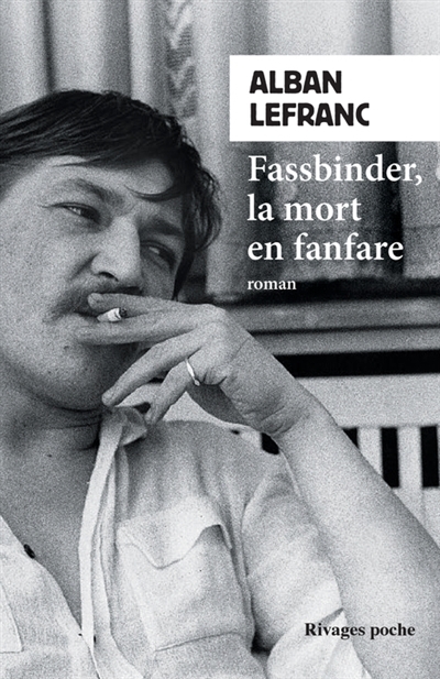 Fassbinder, la mort en fanfare | Lefranc, Alban