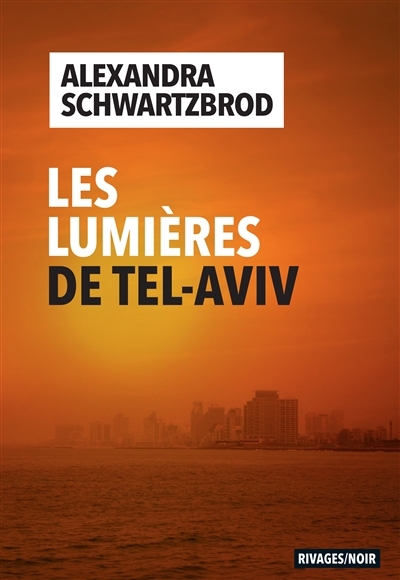 lumières de Tel-Aviv (Les) | Schwartzbrod, Alexandra