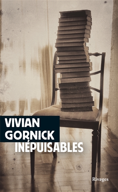 Inépuisables | Gornick, Vivian