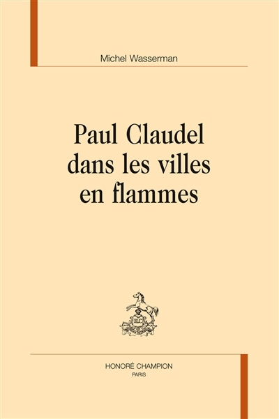 Paul Claudel dans les villes en flammes | Wasserman, Michel