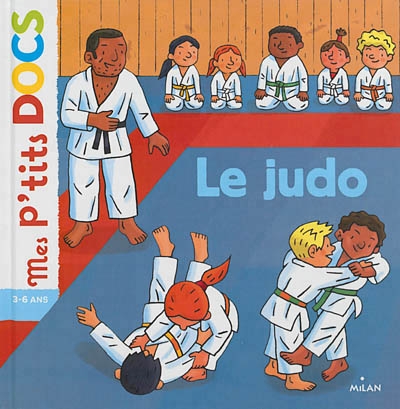 Mes p'tits Docs - Le judo  | Ledu, Stéphanie