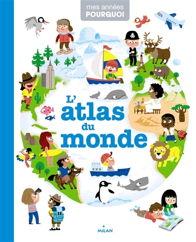 Mes années pourquoi - L'atlas du monde | Hédelin, Pascale