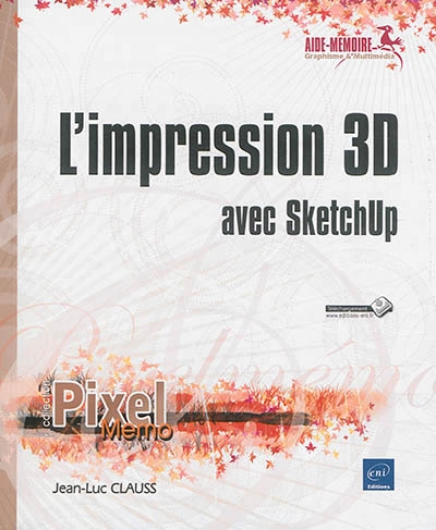 L'impression 3D avec SketchUp | Clauss, Jean-Luc