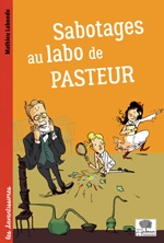 Sabotages au labo de Pasteur | Labonde, Mathieu