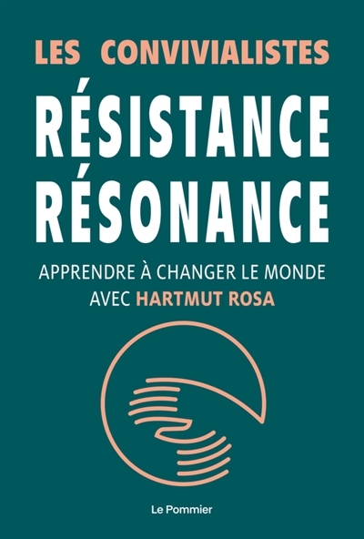 Résistance, résonance : apprendre à changer le monde avec Hartmut Rosa | Les Convivialistes