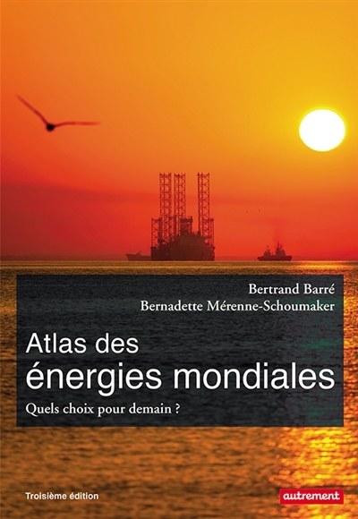 Atlas des énergies mondiales | Barré, Bertrand