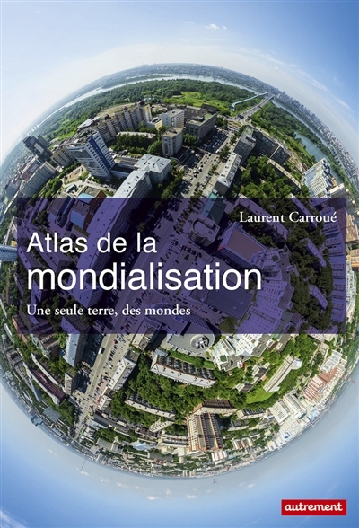 Atlas de la mondialisation | Carroué, Laurent