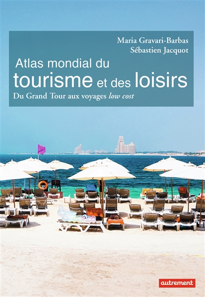 Atlas mondial du tourisme et des loisirs | Gravari-Barbas, Maria