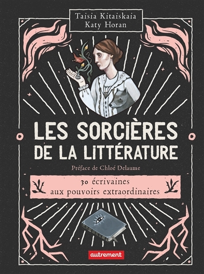 sorcières de la littérature (Les) : 30 écrivaines aux pouvoirs extraordinaires | Kitaiskaia, Taisia