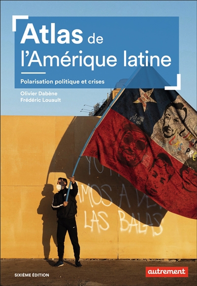 Atlas de l'Amérique latine : polarisation politique et crises | Dabène, Olivier
