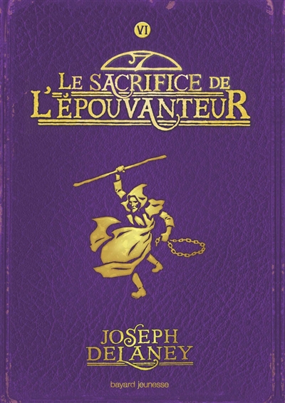 L’Épouvanteur T.06 - Le sacrifice de l'Épouvanteur | Delaney, Joseph