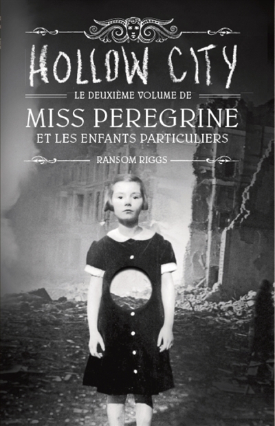 Miss Peregrine & les Enfants Particuliers T.02 - Hollow city | Riggs, Ransom