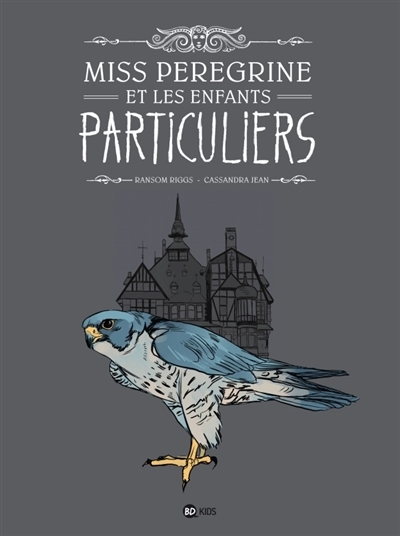 Miss Peregrine & les Enfants Particuliers T.01 | Riggs, Ransom