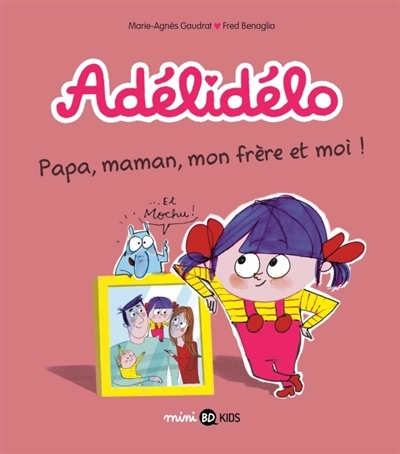 Adélidélo T.03 - Papa, maman, mon frère et moi ! | Gaudrat, Marie-Agnès
