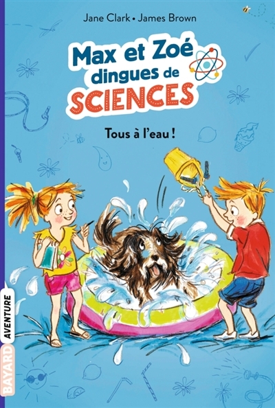 Max et Zoé dingues de sciences T.02 - Tous à l'eau ! | Clarke, Jane