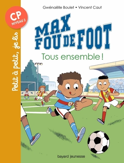 Max fou de foot T.08 - Tous ensemble ! | Boulet, Gwenaëlle