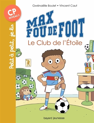Max fou de foot T.01 - Le club de l'étoile | Boulet, Gwenaëlle