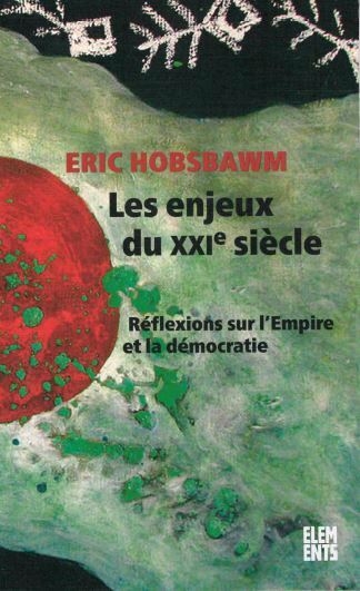 enjeux du XXIe siècle : réflexions sur l'empire, la démocratie et le terrorisme (Les) | Hobsbawm, Eric John