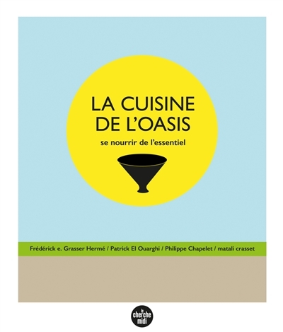 cuisine de l'oasis (La) | Grasser-Hermé, Frédérick E.