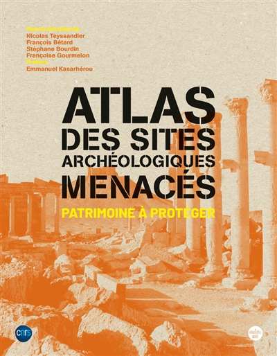 Atlas des sites archéologiques menacés : patrimoine à protéger | Collectif