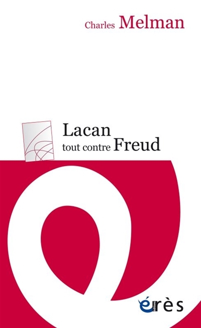 Lacan tout contre Freud | Melman, Charles