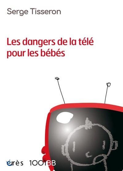 dangers de la télé pour les bébés (Les) | Tisseron, Serge