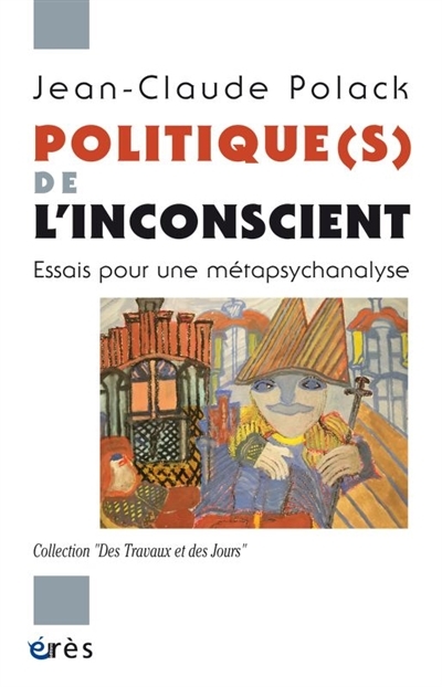 Politique(s) de l'inconscient : essais pour une métapsychanalyse | Polack, Jean-Claude