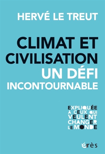 Climat et civilisation : l'incontournable défi | Le Treut, Hervé