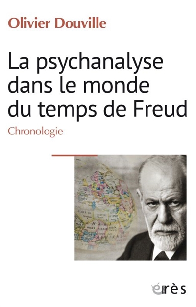 psychanalyse dans le monde du temps de Freud (La): chronologie  | Douville, Olivier