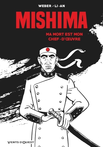 Mishima : ma mort est mon chef-d'oeuvre | Weber, Patrick