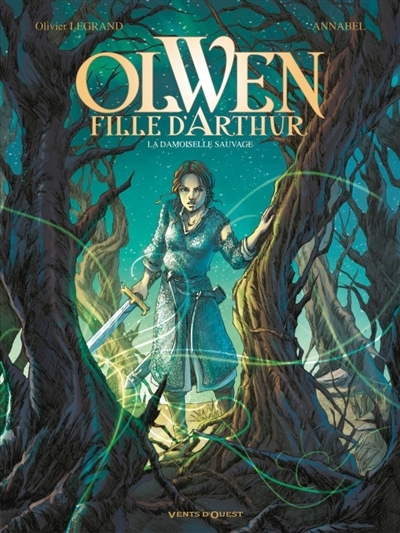 Olwen, fille d'Arthur T.01 - La damoiselle sauvage | Legrand, Olivier