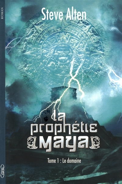 La prophétie maya T.01 - domaine (Le) | Alten, Steven