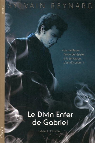 Divin Enfer de Gabriel (Le) T.02 - L'Extase | Reynard, Sylvain