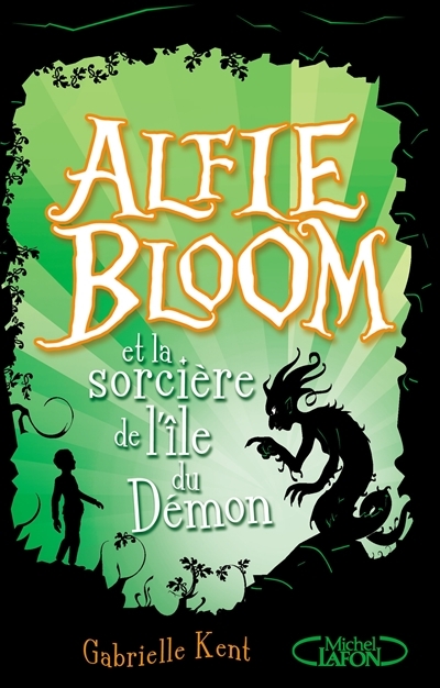 Alfie Bloom T.03 - Alfie Bloom et la sorcière de l'île du démon | Kent, Gabrielle