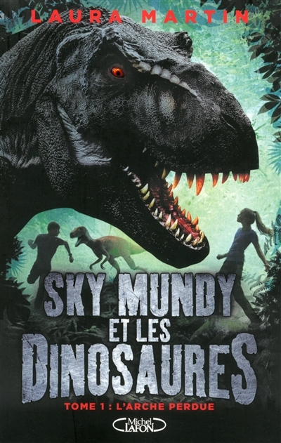 Sky Mundi et les dinosaures T.01 - L'arche perdue | Martin, Laura