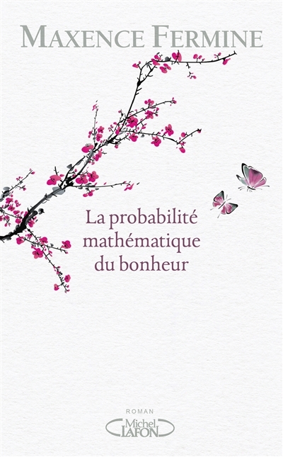 probabilité mathématique du bonheur (La) | Fermine, Maxence