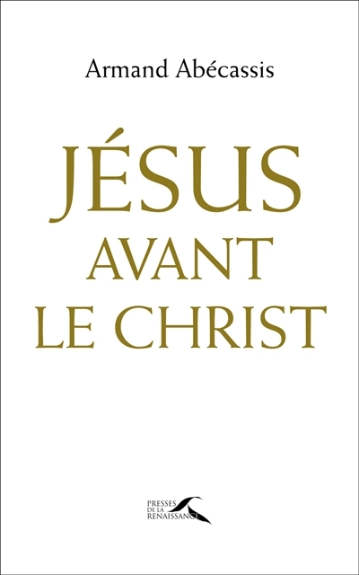 Jésus avant le Christ | Abécassis, Armand
